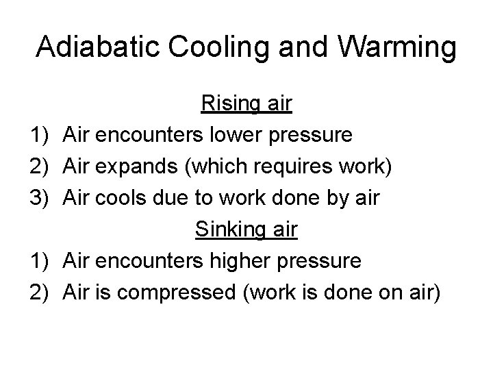 Adiabatic Cooling and Warming 1) 2) 3) 1) 2) Rising air Air encounters lower