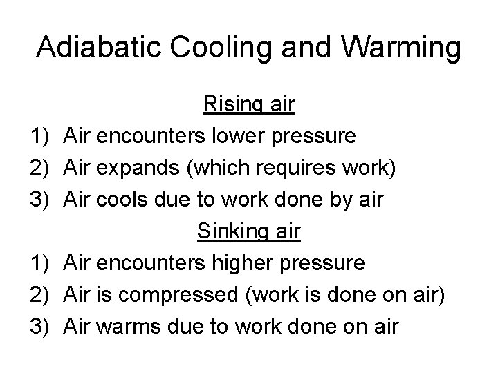 Adiabatic Cooling and Warming 1) 2) 3) Rising air Air encounters lower pressure Air