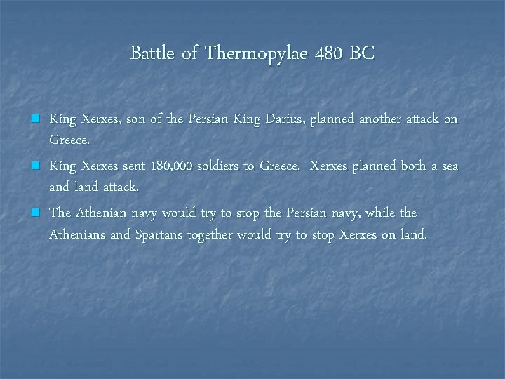 Battle of Thermopylae 480 BC n n n King Xerxes, son of the Persian