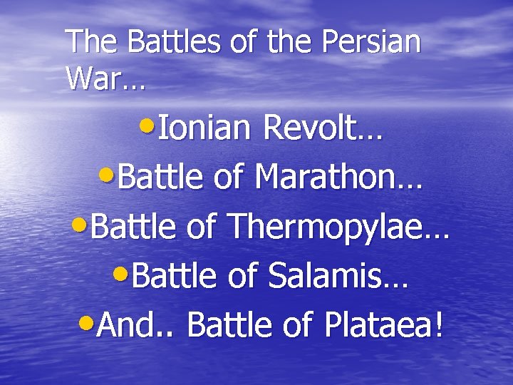 The Battles of the Persian War… • Ionian Revolt… • Battle of Marathon… •