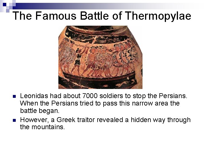 The Famous Battle of Thermopylae n n Leonidas had about 7000 soldiers to stop