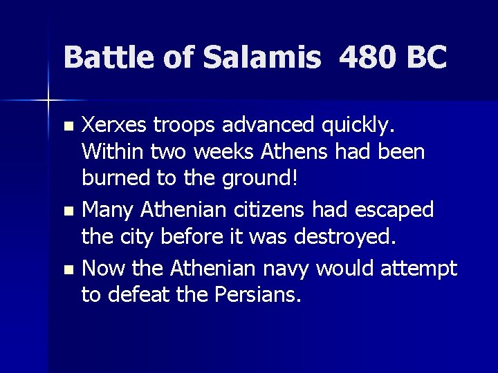 Battle of Salamis 480 BC Xerxes troops advanced quickly. Within two weeks Athens had