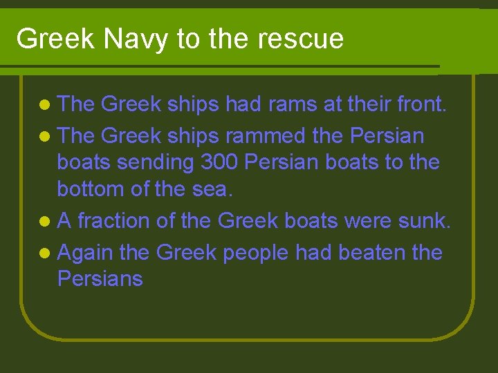 Greek Navy to the rescue l The Greek ships had rams at their front.