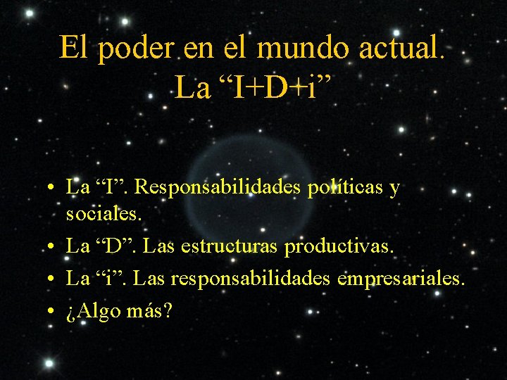 El poder en el mundo actual. La “I+D+i” • La “I”. Responsabilidades políticas y