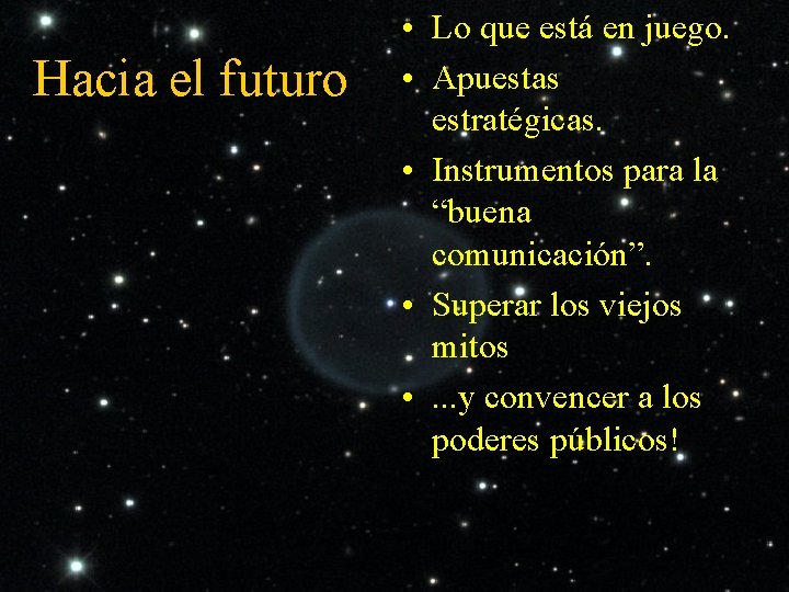 Hacia el futuro • Lo que está en juego. • Apuestas estratégicas. • Instrumentos