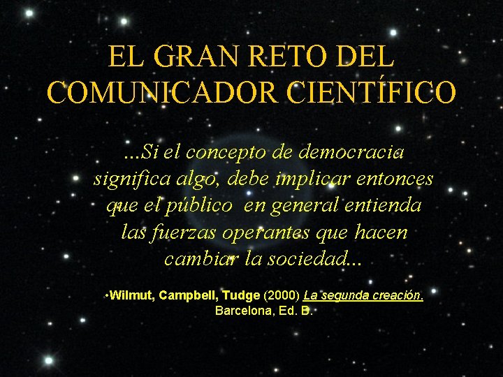 EL GRAN RETO DEL COMUNICADOR CIENTÍFICO. . . Si el concepto de democracia significa