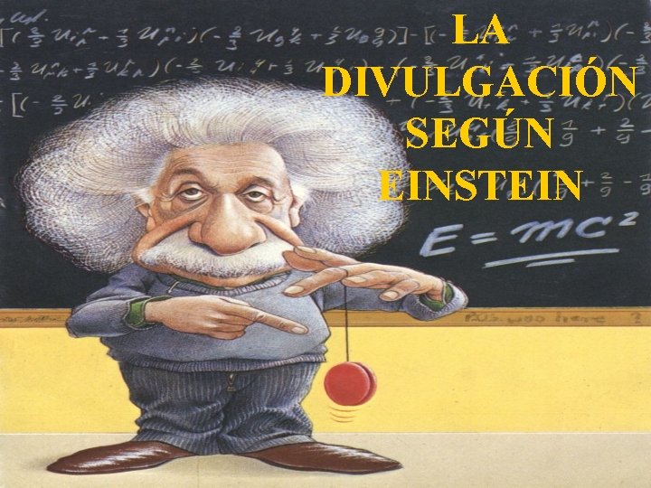 LA DIVULGACIÓN SEGÚN EINSTEIN 