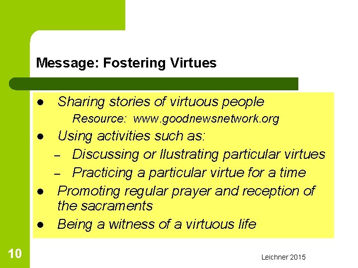 Message: Fostering Virtues l Sharing stories of virtuous people Resource: www. goodnewsnetwork. org l