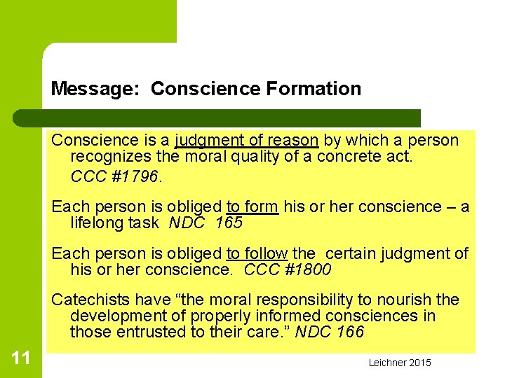 Message: Conscience Formation Conscience is a judgment of reason by which a person recognizes