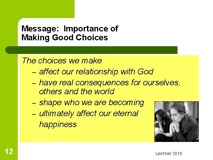 Message: Importance of Making Good Choices The choices we make – affect our relationship