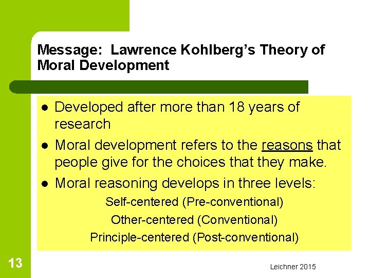 Message: Lawrence Kohlberg’s Theory of Moral Development l l l Developed after more than