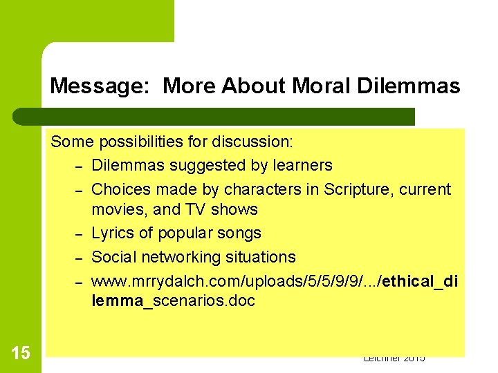 Message: More About Moral Dilemmas Some possibilities for discussion: – Dilemmas suggested by learners