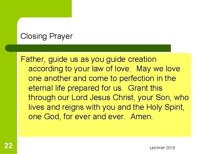 Closing Prayer Father, guide us as you guide creation according to your law of