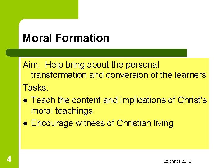 Moral Formation Aim: Help bring about the personal transformation and conversion of the learners