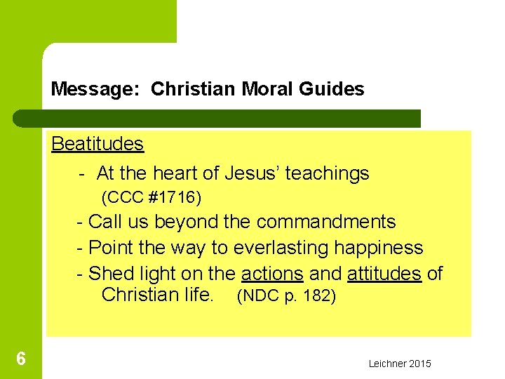 Message: Christian Moral Guides Beatitudes - At the heart of Jesus’ teachings (CCC #1716)