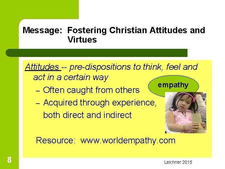 Message: Fostering Christian Attitudes and Virtues Attitudes -- pre-dispositions to think, feel and act