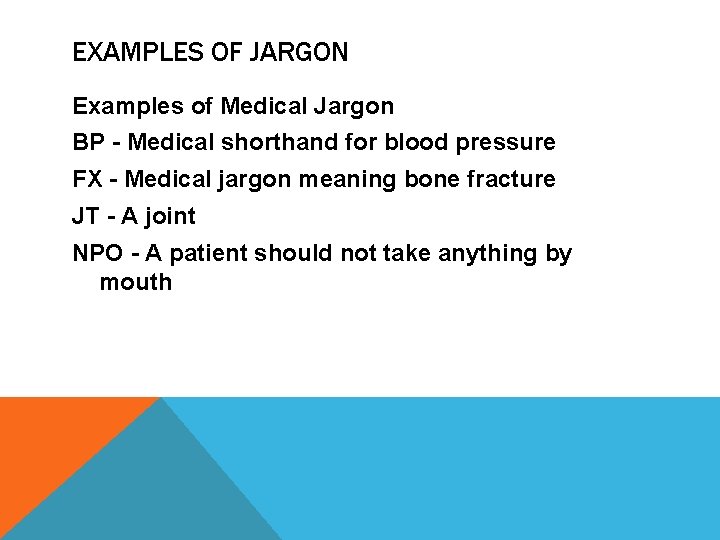 EXAMPLES OF JARGON Examples of Medical Jargon BP - Medical shorthand for blood pressure