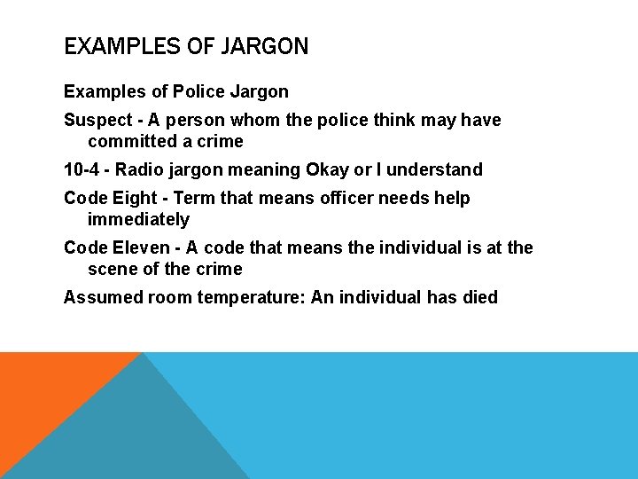 EXAMPLES OF JARGON Examples of Police Jargon Suspect - A person whom the police