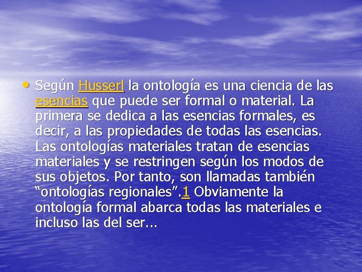 • Según Husserl la ontología es una ciencia de las esencias que puede • Según Husserl la ontología es una ciencia de las esencias que puede