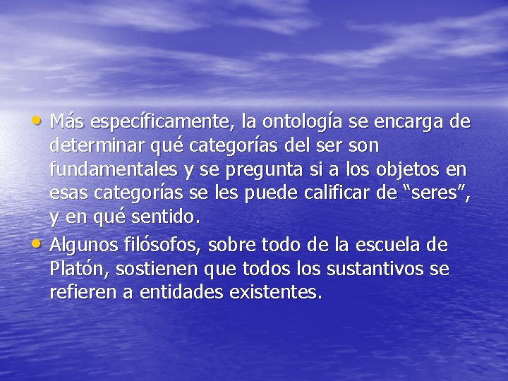 • Más específicamente, la ontología se encarga de • determinar qué categorías del • Más específicamente, la ontología se encarga de • determinar qué categorías del