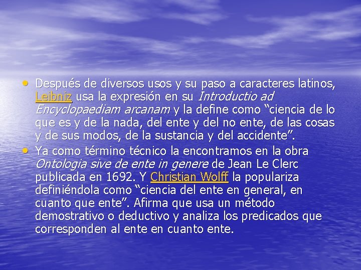 • Después de diversos usos y su paso a caracteres latinos, • Leibniz • Después de diversos usos y su paso a caracteres latinos, • Leibniz