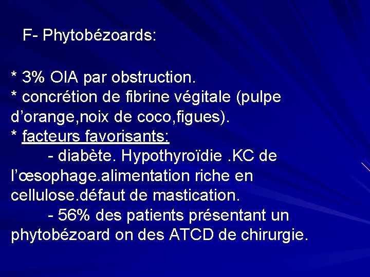 F- Phytobézoards: * 3% OIA par obstruction. * concrétion de fibrine végitale (pulpe d’orange,