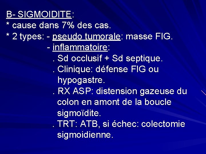 B- SIGMOIDITE: * cause dans 7% des cas. * 2 types: - pseudo tumorale: