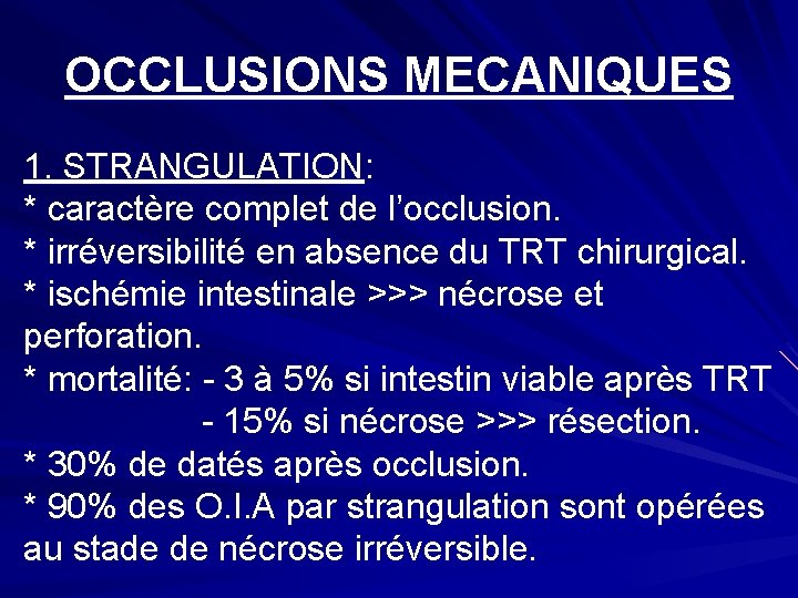OCCLUSIONS MECANIQUES 1. STRANGULATION: * caractère complet de l’occlusion. * irréversibilité en absence du