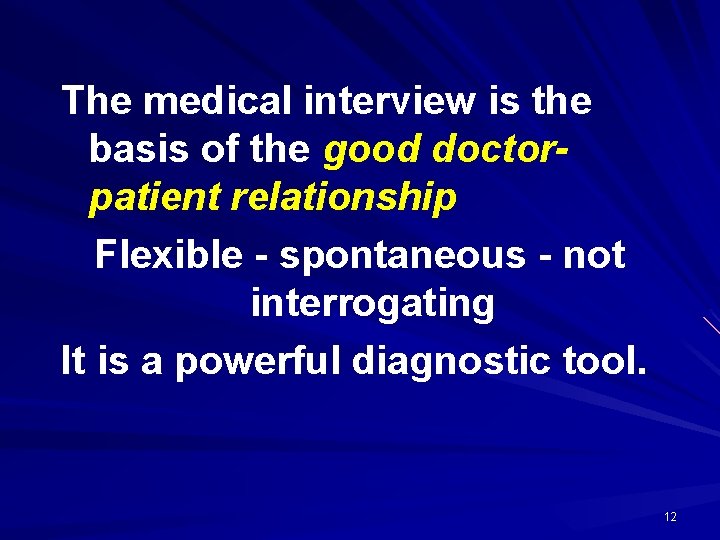 The medical interview is the basis of the good doctorpatient relationship Flexible - spontaneous