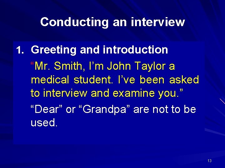 Conducting an interview 1. Greeting and introduction “Mr. Smith, I’m John Taylor a medical