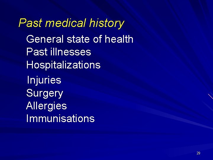 Past medical history General state of health Past illnesses Hospitalizations Injuries Surgery Allergies Immunisations