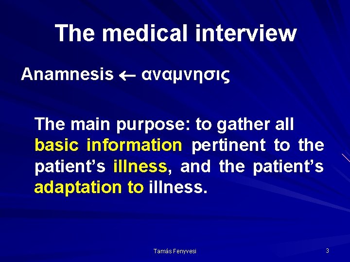 The medical interview Anamnesis αναμνησις The main purpose: to gather all basic information pertinent