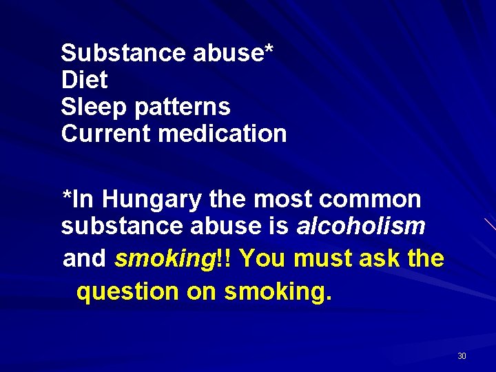 Substance abuse* Diet Sleep patterns Current medication *In Hungary the most common substance abuse