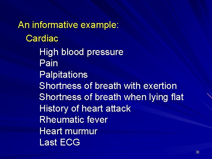 An informative example: Cardiac High blood pressure Pain Palpitations Shortness of breath with exertion