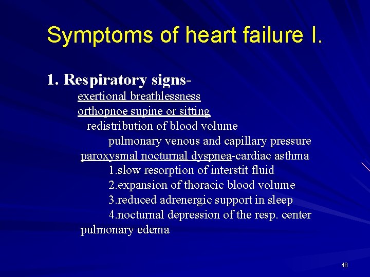 Symptoms of heart failure I. 1. Respiratory signsexertional breathlessness orthopnoe supine or sitting redistribution
