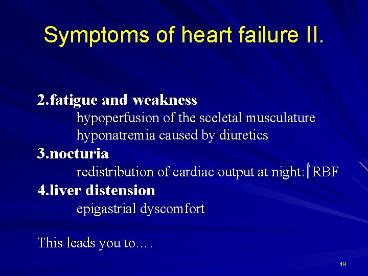 Symptoms of heart failure II. 2. fatigue and weakness hypoperfusion of the sceletal musculature