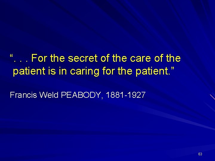 “. . . For the secret of the care of the patient is in