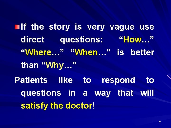 If the story is very vague use direct questions: “How…” “Where…” “When…” is better