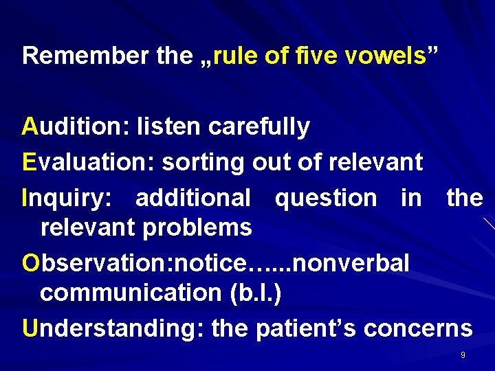 Remember the „rule of five vowels” Audition: listen carefully Evaluation: sorting out of relevant