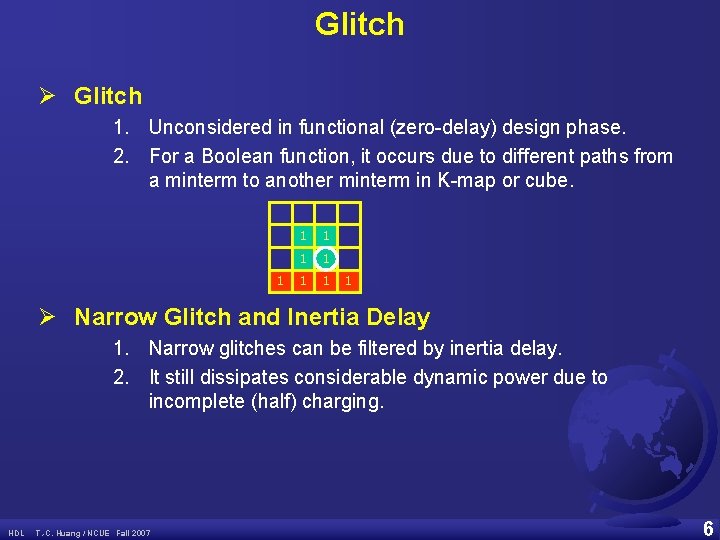Glitch Ø Glitch 1. Unconsidered in functional (zero-delay) design phase. 2. For a Boolean
