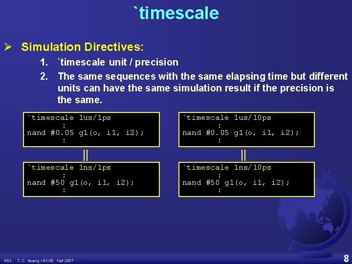 `timescale Ø Simulation Directives: 1. `timescale unit / precision 2. The same sequences with