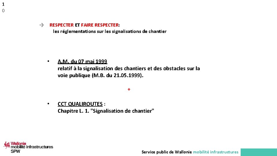 1 0 → RESPECTER ET FAIRE RESPECTER: les réglementations sur les signalisations de chantier