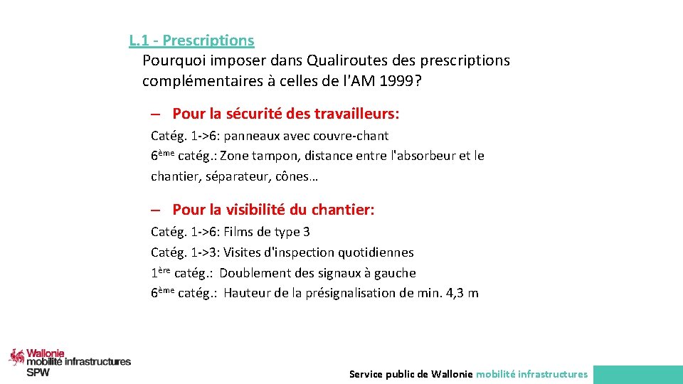 L. 1 - Prescriptions Pourquoi imposer dans Qualiroutes des prescriptions complémentaires à celles de