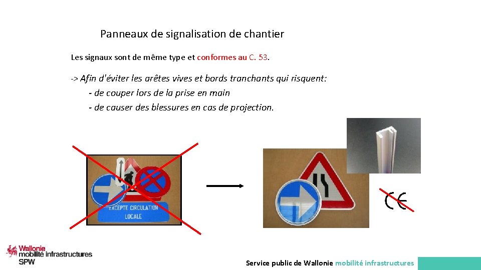 Panneaux de signalisation de chantier Les signaux sont de même type et conformes au