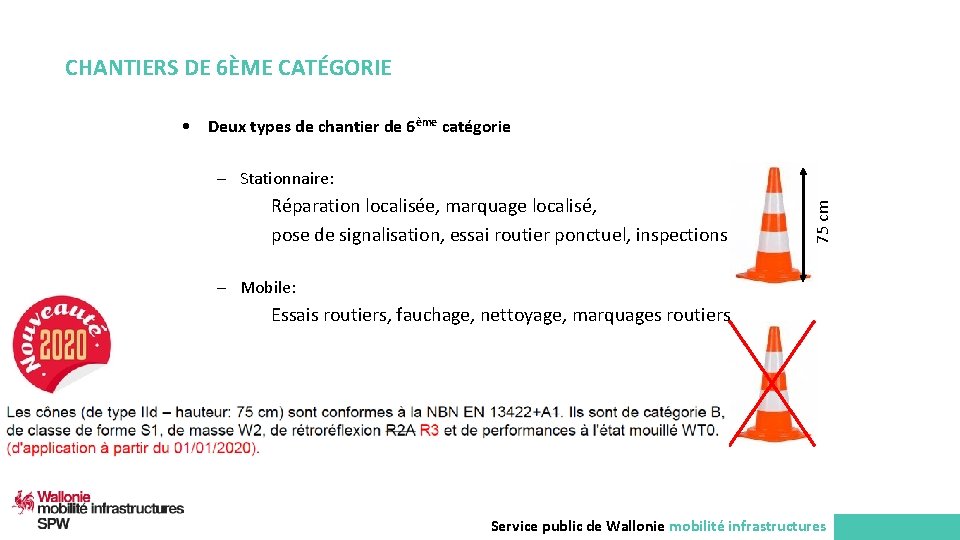 CHANTIERS DE 6ÈME CATÉGORIE • Deux types de chantier de 6ème catégorie Réparation localisée,