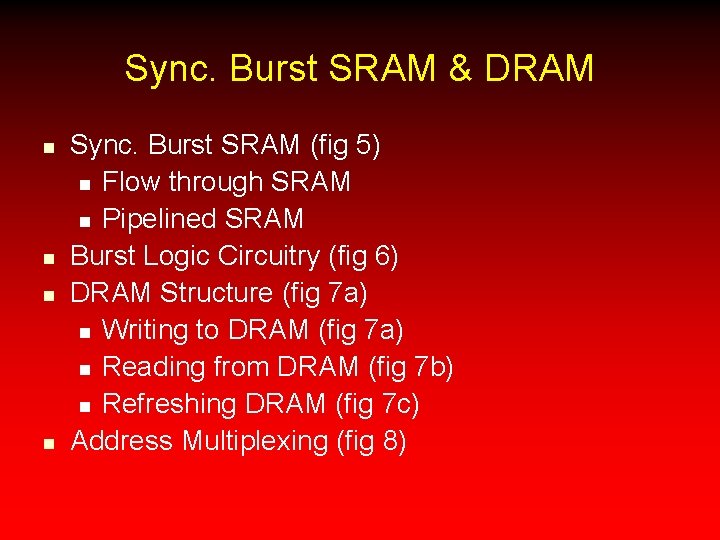 Sync. Burst SRAM & DRAM n n Sync. Burst SRAM (fig 5) n Flow