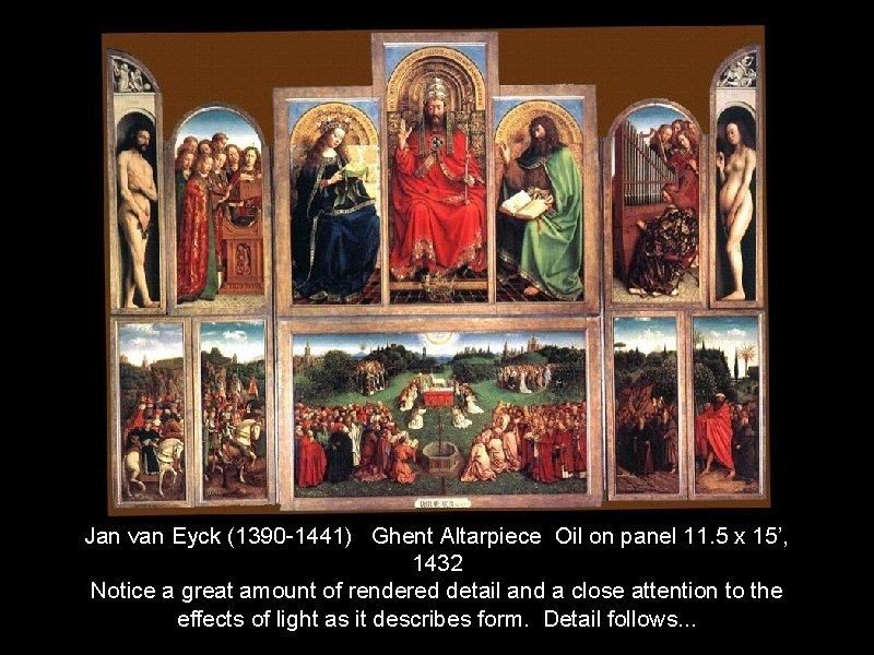 Jan van Eyck (1390 -1441) Ghent Altarpiece Oil on panel 11. 5 x 15’,