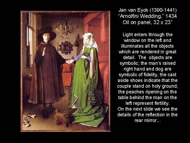 Jan van Eyck (1390 -1441) “Arnolfini Wedding, ” 1434 Oil on panel, 32 x