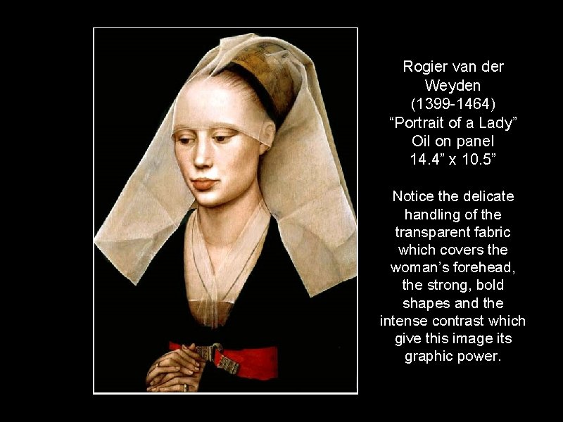 Rogier van der Weyden (1399 -1464) “Portrait of a Lady” Oil on panel 14.