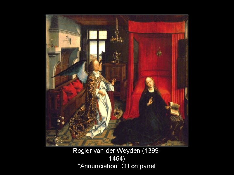 Rogier van der Weyden (13991464) “Annunciation” Oil on panel 